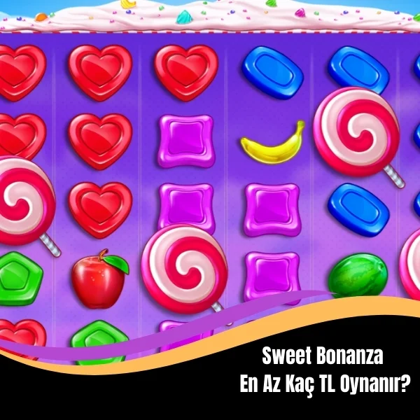 Sweet Bonanza En Az Kaç TL Oynanır